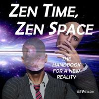 Zen Time, Zen Space: The Handbook for a New Reality 1731233515 Book Cover