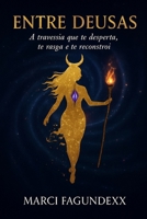 Entre Deusas: A travessia que te despera, te rasga e te reconstrói (Portuguese Edition) B0GP7H4ZKD Book Cover