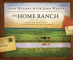 The Home Ranch: Stories of the Hughes Family and the Oklahoma Land They Call Home B00CZL89VO Book Cover
