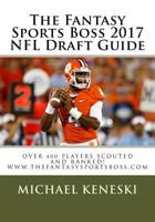 The Fantasy Sports Boss 2017 NFL Draft Guide 1542707315 Book Cover