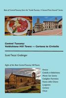 Central Tuscany: Valdichiana Hill Towns - Cortona to Civitella 1463574754 Book Cover