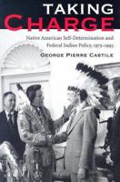 Taking Charge: Native American Self-determination And Federal Indian Policy, 1975-1993 0816525420 Book Cover