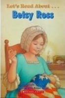 Let's Read About-- Betsy Ross (Scholastic First Biographies) 0439566355 Book Cover