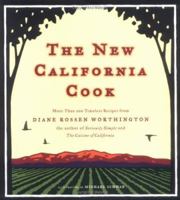 The New California Cook: Casually Elegant Recipes with Exhilarating Flavor 0811849015 Book Cover