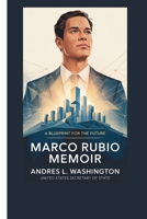 MARCO RUBIO MEMOIR: A BLUEPRINT FOR THE FUTURE B0F9XDTCRB Book Cover
