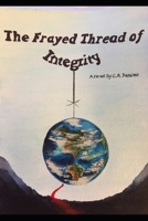 The Frayed Thread of Integrity 1672776287 Book Cover
