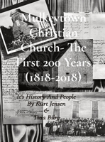 Mulkeytown Christian Church- The First 200 Years (1818-2018): It's History And People By Kurt Jensen & Tina Biby null Book Cover