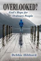 Overlooked?: God's Hope for Ordinary People 1630732761 Book Cover