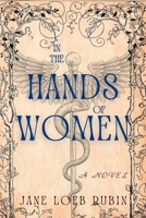 In the Hands of Women: A Gilded City Series 1685123465 Book Cover