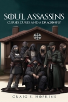 Soul Assassins: Curses, Cures and a Dragonfly 1088083102 Book Cover