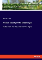 Arabian Society in the Middle Ages: Studies from The Thousand And One Nights 3348101379 Book Cover