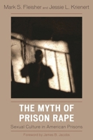 The Myth of Prison Rape: Sexual Culture in American Prisons 0742561666 Book Cover