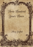 Three Hundred Years Hence 1514200600 Book Cover