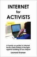 Internet for Activists: A Hands-On Guide to Internet Tactics Field-Tested in the Fight Against Building El Toro Airport 0595238572 Book Cover