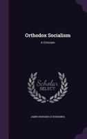 Orthodox Socialism: A Criticism 1453696717 Book Cover