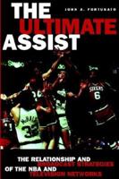 The Ultimate Assist: The Relationship and Broadcast Strategies of the Nba and Television Networks (The Hampton Press Communication Series (Mass Media and Journalism Subseries).) 1572734086 Book Cover