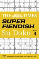 The Times Super Fiendish Su Doku Book 4: 200 challenging puzzles from The Times (The Times Su Doku) 0008173788 Book Cover