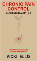Chronic Pain Control : Altering Reality 0997241551 Book Cover