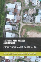 SELVA DEL PERU RIESGOS AMBIENTALES: CASO TINGO MARIA PARTE ALTA (Spanish Edition) B084DH66X6 Book Cover