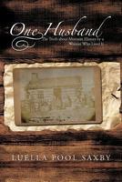 But One Husband: The Truth about Mormon History by a Woman Who Lived It 1475967748 Book Cover
