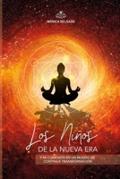 LOS NIÑOS DE LA NUEVA ERA: Y mi conexión En Un Mundo de Continua Transformación B0C6P9QVD4 Book Cover
