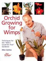 Orchid Growing for Wimps: Techniques for the "Wish I Could Do That" Gardener 0806979356 Book Cover