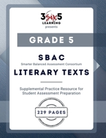 Grade 5: SBAC Practice Resource - Literary Passages B0GSW5SW99 Book Cover