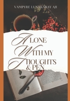 Alone with my Thoughts & Pen: Vampyre's Collection Volume1 B09PW14H9G Book Cover