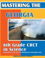 Mastering the Georgia 6th Grade CRCT in Science: Written to GPS 2006 Standards 1598070606 Book Cover