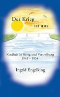 Der Krieg ist aus. Kindheit in Krieg und Vertreibung 1943-1954 3741214205 Book Cover