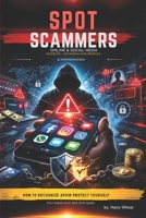 SPOT SCAMMERS: Online & Social Media: Facebook, Instagram, Fake Profiles & Impersonation B0GPQNW8PG Book Cover