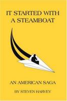 It Started with a Steamboat: An American Saga 1420849433 Book Cover