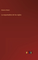 La Espumadera De Los Siglos 1021693820 Book Cover