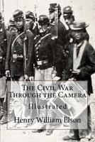 The Civil War Through the Camera 0405122942 Book Cover