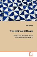 Translational GTPases: Structural, biochemical and thermodynamical aspects 3639127005 Book Cover