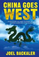 China Goes West: Everything You Need to Know About Chinese Companies Going Global 1137410124 Book Cover