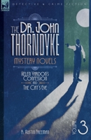 The Dr. Thorndyke Mystery Novels, Volume 3: Helen Vardon's Confession and The Cat's Eye 1917666616 Book Cover