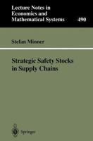 Strategic Safety Stocks in Supply Chains (Lecture Notes in Economics and Mathematical Systems) 3540678719 Book Cover