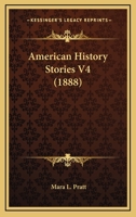 American History Stories V4 (1888) 0548673098 Book Cover