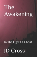 The Awakening: In The Light Of Christ 1729708560 Book Cover