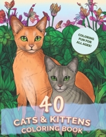 40 Cats & Kittens Coloring Book: Coloring Fun for All Ages B0CH2FNFJZ Book Cover