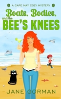 Boats, Bodies, and the Bee's Knees 1087966426 Book Cover