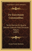 De Exercituum Commeatibus: Tertio Decimo Et Quarto Decimo Saeculis Post Christum Natum (1897) 114635794X Book Cover