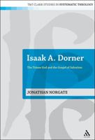 Isaak A. Dorner: The Triune God and the Gospel of Salvation 0567585999 Book Cover