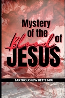 Mystery of the Blood of Jesus B09S68C8Z2 Book Cover