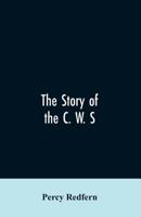 The story of the C. W. S. The jubilee history of the cooperative wholesale society, limited. 1863-1913 9353606934 Book Cover