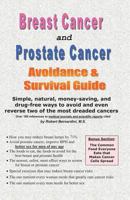 Breast Cancer and Prostate Cancer Avoidance & Survival Guide: Simple, Natural, Money-Saving, and Drug-Free Ways to Avoid and Even Reverse Two of the Most Dreaded Cancers 097032698X Book Cover
