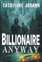Billionaire Anyway B0CJT69HC3 Book Cover