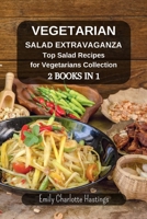 Vegetarian Salad Extravaganza: Top Salad Recipes for Vegetarians Collection - 2 Books in 1 B0CP9RZTZR Book Cover