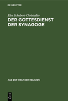 Der Gottesdienst Der Synagoge: Sein Aufbau Und Sein Sinn. Mit Ausgewählten Gebeten 3111251314 Book Cover